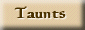 Taunts
